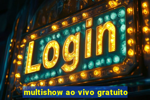 multishow ao vivo gratuito